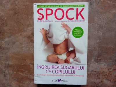 Benjamin Spock - Ingrijirea sugarului si a copilului, 2014 foto