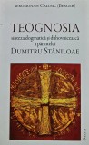 Cumpara ieftin Teognosia. Sinteza dogmatica si duhovniceasca a parintelui Dumitru Staniloae - 2014 - Calinic Berger ($Z273)