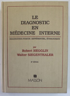 LE DIAGNOSTIC EN MEDECINE INTERNE , DIAGNOSTICS POSITIF , DIFFERENTIEL , ETIOLOGIQUE par ROBERT HEGGLIN et WALTER SIEGENTHALER , 1982 foto