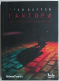 Fantoma. Confesiunile unui agent de contraterorism &ndash; Fred Burton. Carte Istorie, biografie contraterorism
