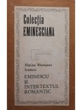 Marina Muresanu Ionescu - Eminescu si intertextul romantic (editia 1990)
