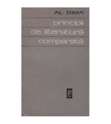 Alexandru Dima - Principii de literatura comparata - 126062 foto