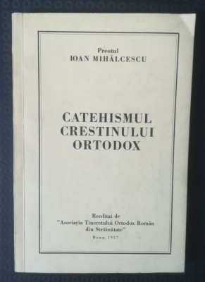 Pr. Ioan Mihălcescu - Catehismul creștinului ortodox (Bonn, 1957) foto