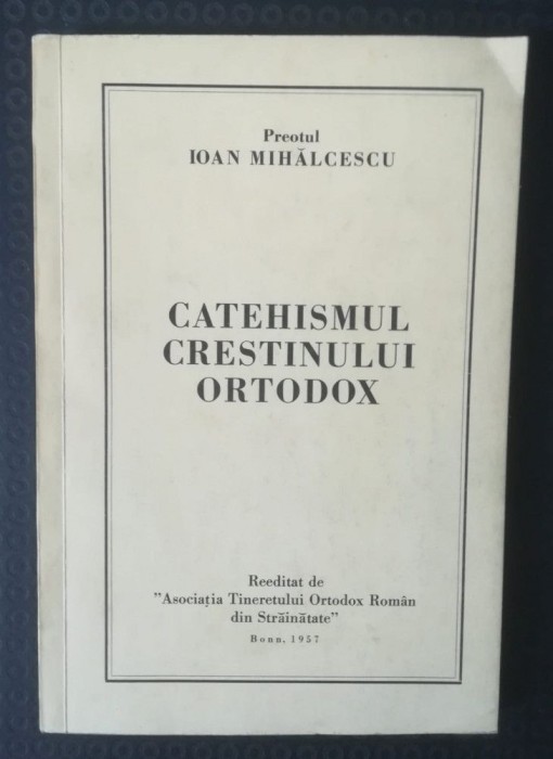 Pr. Ioan Mihălcescu - Catehismul creștinului ortodox (Bonn, 1957)