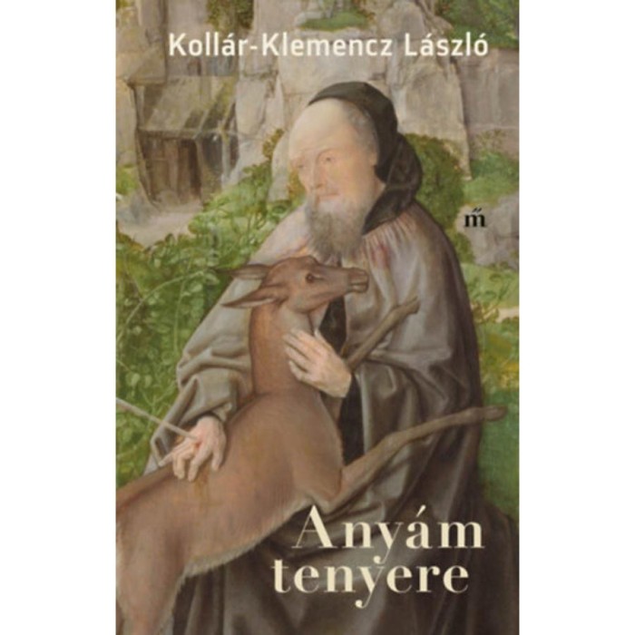Any&aacute;m tenyere - Koll&aacute;r-Klemencz L&aacute;szl&oacute;