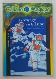 LA CABANE MAGIQUE No. 7 , LE VOYAGE SUR LA LUNE par MARY POPE OSBORNE , 2003