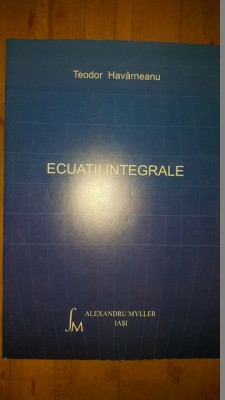 Ecuatii integrale- Teodor Havarneanu foto