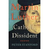 Martin Luther: Catholic Dissident