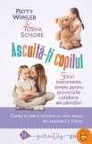 Ascultă-ţi copilul (ebook) - Tosha Schore Patty Wipfler - Editura LibHumanitas