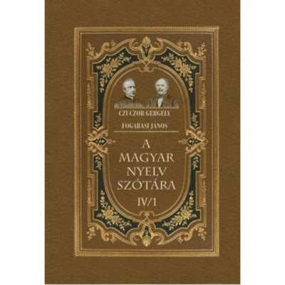 A magyar nyelv sz&amp;oacute;t&amp;aacute;ra IV/1 - Fogarasi J&amp;aacute;nos foto