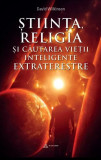 Știinta, religia și căutarea vieții inteligente extraterestre - Paperback brosat - David Wilkinson - In Extenso