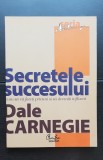 Secretele succesului. Cum să vă faceți prieteni și să deveniți influent - Dale Carnegie