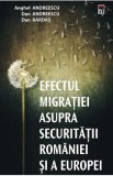 Efectul migratiei asupra securitatii Romaniei si a Europei - Anghel Andreescu, Dan Andreescu, Dan Bardas