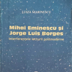 MIHAI EMINESCU SI HORGE LUIS BORGES. INTERFERENTELE LECTURII POSTMODERNEREEW-LUIZA MARINESCU