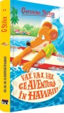 Cumpara ieftin Vai, vai, vai, ce aventura in Hawaii!/Geronimo Stilton