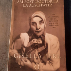 Am fost doctorita la Auschwitz Gisella Perl