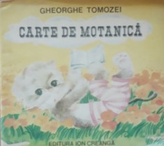 CARTE DE MOTANICA GHEORGHE TOMOZEI - ILUSTRATII DOINA MICU/ 1985