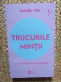 TRUCURILE MINTII , CUM INVENTEAZA CREIERUL REALITATEA de DANIEL YON , 2026