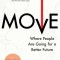 Move: Where People Are Going for a Better Future