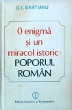 Cumpara ieftin Gheorghe I. Bratianu - O Enigma si un Miracol Istoric: Poporul Roman, Editura Stiintifica si Enciclopedica, Istorie Romania
