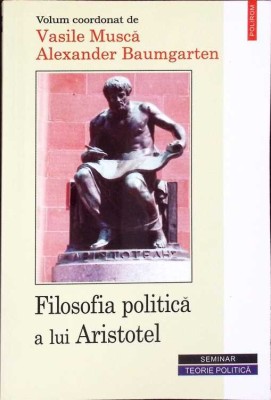 FILOSOFIA POLITICA A LUI ARISTOTEL-VASILE MUSCA, ALEXANDER BAUMGARTEN-264306 foto