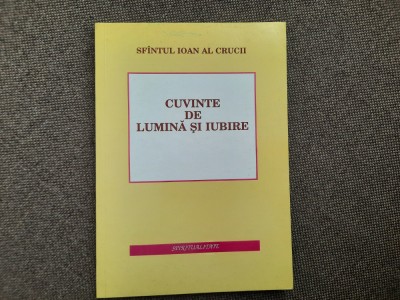 Cuvinte de lumina si iubire - Ioan al Crucii foto