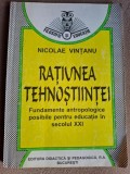Ratiunea tehno stiintei. Fundamente antropologice posibile pentru educatie in secolul XXI - Nicolae Vin&Aring;&pound;anu