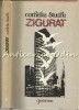 Zigurat - Corneliu Sturzu, Roman, Editura Junimea, 1979, 269 pagini, Tiraj 3200 exemplare