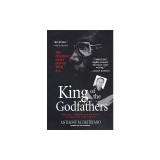 King of the Godfathers: ""Big Joey"" Massino and the Fall of the Bonanno Crime Family