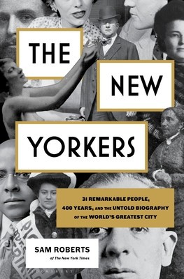 The New Yorkers: A Biography of the World&amp;#039;s Greatest City and the 31 People You&amp;#039;ve Never Heard of Who Helped Shape It foto