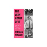 The Very Heart of It: New York Diaries, 1983-1994