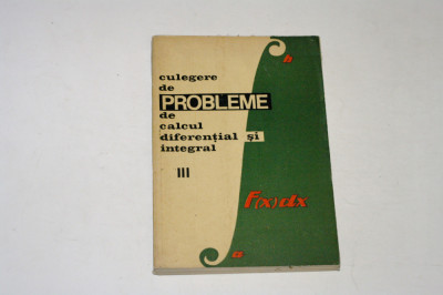 Culegere de probleme de calcul diferential si integral - Bucur - Campu Vol III foto