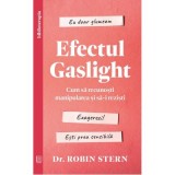 Efectul Gaslight. Cum sa recunosti manipularea si sa-i rezisti - Dr. Robin Stern