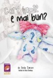 Care lapte e mai bun?/Anda Simion, Lizuka Educativ