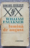 Lumina de august, William Faulkner, Ed Univers 1973, 414 pag