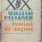 Lumina de august, William Faulkner, Ed Univers 1973, 414 pag