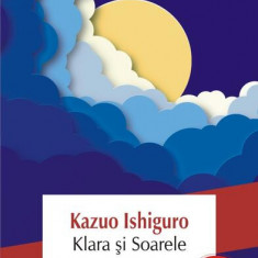 Klara și Soarele - Paperback brosat - Kazuo Ishiguro - Polirom