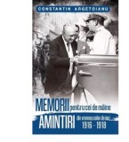 Cumpara ieftin Memorii Pentru Cei De Maine. Amintiri Din Vremea Celor De Ieri 1916-1918 Vol 2- Constantin Argetoianu , Constantin Argetoianu - Editura Paul Editions