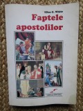 Faptele Apostolilor - E. G. White