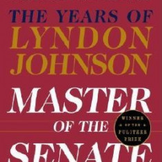 Master of the Senate: The Years of Lyndon Johnson, Vol. 3