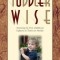 On Becoming Toddlerwise: From First Steps to Potty Training