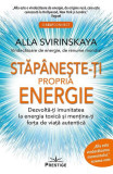 Stăp&acirc;nește-ți propria energie - Paperback brosat - Alla Svirinskaya - Prestige