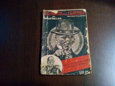 INSTICTUL LUI J. G. REEDER - Edgar Wallace - F.An (per. interbelica), 112 p. foto