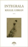 Integrala Khalil Gibran (set 2 volume) | Khalil Gibran