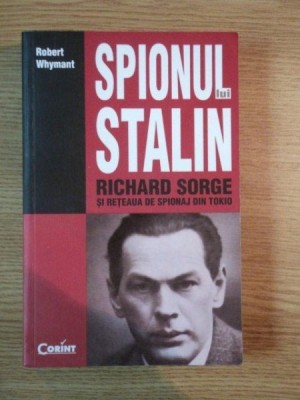 SPIONUL LUI STALIN de RICHARD SORGE , 2013 foto