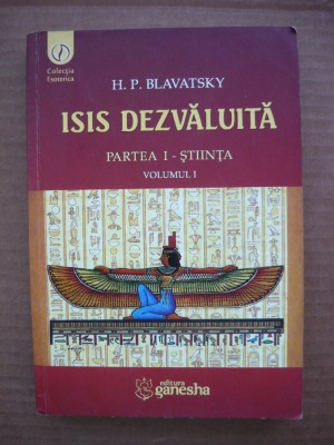 H. P. BLAVATSKY - ISIS DEZVALUITA ( partea I - stiinta ) - volumul I foto