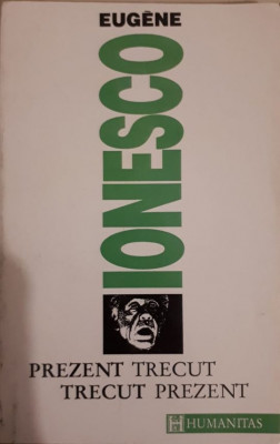 Eugene Ionesco - PREZENT TRECUT, TRECUT PREZENT foto