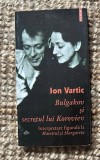 Ion Vartic - Bulgakov si secretul lui Koroviev. Interpretare figurala la maestrul si Margareta