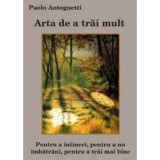 ARTA DE A TRAI MULT - PAOLO ANTOGNETTI