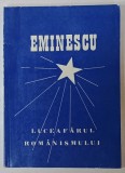MIHAI EMINESCU , LUCEAFARUL ROMANISMULUI , editie ingrijita de NICOLAE LUPAN , 2000
